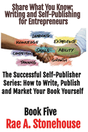 Share What You Know: Writing and Self-Publishing for Entrepreneurs