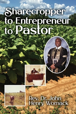 Sharecropper to Entrepreneur to Pastor - Womack, John Henry