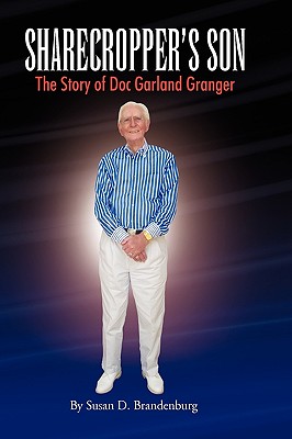 Sharecropper's Son - The Story of Doc Garland Granger - Brandenburg, Susan D