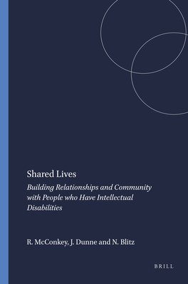 Shared Lives: Building Relationships and Community with People Who Have Intellectual Disabilities - McConkey, Roy, and Dunne, John, and Blitz, Nick