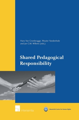 Shared Pedagogical Responsibility - Van Crombrugge, Hans (Editor), and Vandenhole, Wouter (Editor), and Willems, Jan C M (Editor)