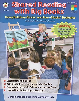 Shared Reading with Big Books, Grades K - 2: Using Building-Blocks(tm) and Four-Blocks(r) Strategies - Hall, Dorothy P, and Fuhrmann, Joseph