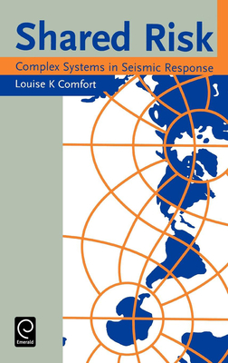 Shared Risk: Complex Systems in Seismic Response - Comfort, Louise K