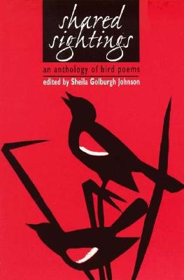 Shared Sightings: An Anthology of Bird Poems - Johnson, Sheila G (Editor)