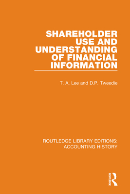 Shareholder Use and Understanding of Financial Information - Lee, T A, and Tweedie, D P