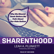 Sharenthood: Why We Should Think Before We Talk about Our Kids Online
