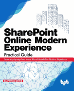 SharePoint Online Modern Experience Practical Guide: Learn step by step how to use SharePoint Online Modern Experience