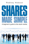 Shares Made Simple: A Beginner's Guide to the Stock Market