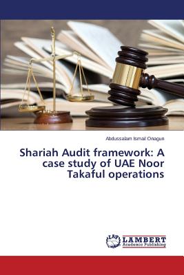 Shariah Audit framework: A case study of UAE Noor Takaful operations - Ismail Onagun Abdussalam