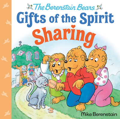 Sharing (Berenstain Bears Gifts of the Spirit) - Berenstain, Mike