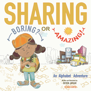 Sharing... Boring? or Amazing!: An Alphabet Adventure