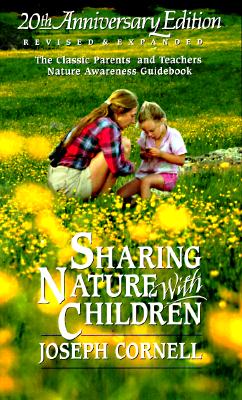 Sharing Nature with Children: The Classic Parents' & Teachers' Nature Awareness Guidebook - Cornell, Joseph