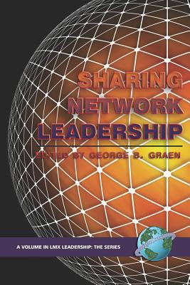 Sharing Network Leadership (PB) - Graen, George B (Editor), and Graen, Joni A (Editor)