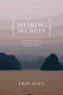 Sharing Secrets: A Conversation about the Counterintuitive Nature of Executive Leadership