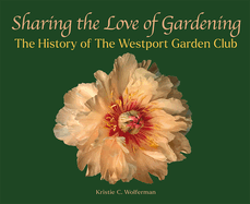 Sharing the Love of Gardening: The History of the Westport Garden Club