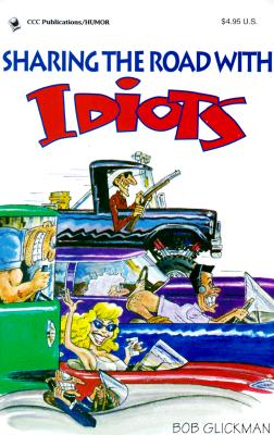 Sharing the Road with Idiots - Glickman, Bob, and Carle, Cliff (Editor)