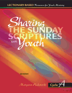 Sharing the Sunday Scriptures with Youth: Cycle a: Lectionary-Based Resources for Youth Ministry