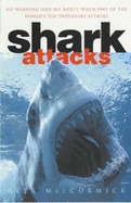 Shark Attacks: Over 250 Terrifying True Accounts of Shark Attacks Worldwide