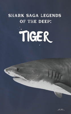 Shark Saga: Legends of the Deep: Tiger - Leadbeater, Joe