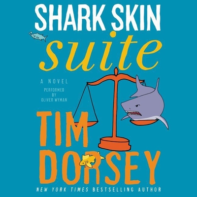 Shark Skin Suite - Dorsey, Tim, and Wyman, Oliver (Read by)