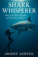 Shark Whisperer: The Untold Story of Ocean Ramsey
