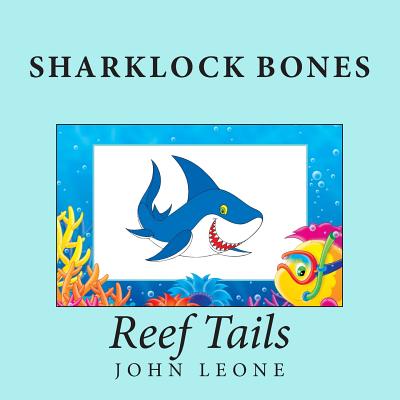 Sharklock Bones: Reef Tails - Leone, John L