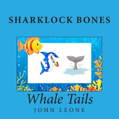 Sharklock Bones: Whale Tails - Leone, John