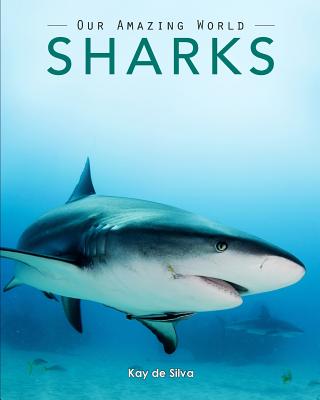 Sharks: Amazing Pictures & Fun Facts on Animals in Nature - De Silva, Kay