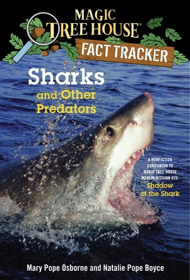 Sharks and Other Predators: A Nonfiction Companion to Magic Tree House Merlin Mission #25: Shadow of the Shark - Osborne, Mary Pope, and Boyce, Natalie Pope