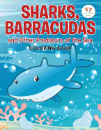 Sharks, Barracudas, and Other Predators of the Sea Coloring Book