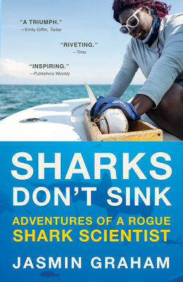 Sharks Don't Sink: Adventures of a Rogue Shark Scientist - Graham, Jasmin