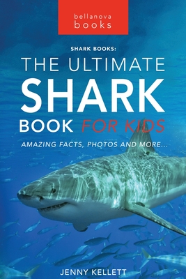 Sharks The Ultimate Shark Book for Kids: 100+ Amazing Shark Facts, Photos, Quiz + More - Kellett, Jenny