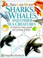 Sharks, Whales, and Other Sea Creatures - Elsebach, Angelika, and Elsebach, Engelika, and Dorling Kindersley Publishing