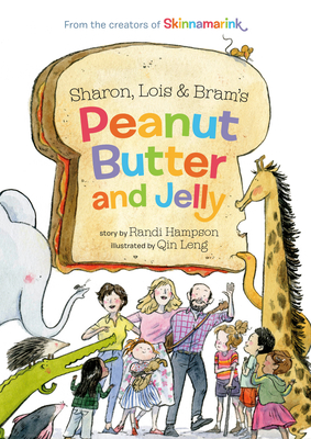 Sharon, Lois and Bram's Peanut Butter and Jelly - Hampson, Sharon, and Lillienstein, Lois, and Morrison, Bram