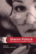 Sharon Pollock: First Woman of Canadian Theatre