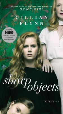 Sharp Objects (Movie Tie-In) - Flynn, Gillian
