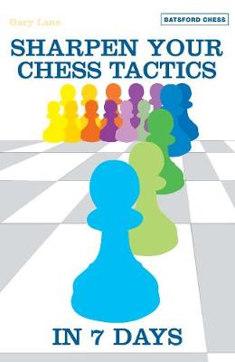 Sharpen Your Chess Tactics in 7 Days - Lane, Gary, Professor, I.M