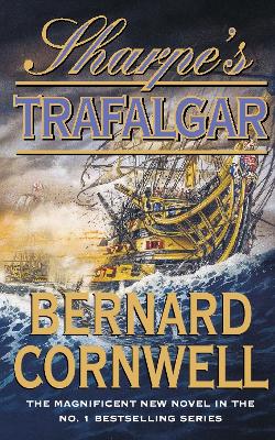 Sharpe's Trafalgar: The Battle of Trafalgar, 21 October 1805 - Cornwell, Bernard