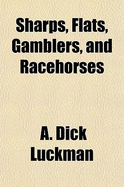 Sharps, Flats, Gamblers, and Racehorses