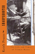 Sharpshooter: The Life and Times of Tilman Manus