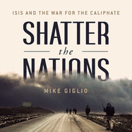 Shatter the Nations: Isis and the War for the Caliphate