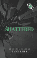 Shattered: Dark College Romance: Groveton College