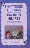Shattered Dreams and Broken Hearts: Depression, Suicide, Death, and the Pain It Leaves Behind