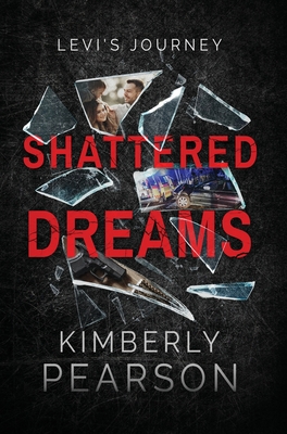 Shattered Dreams: Levi's Journey - Pearson, Kimberly J
