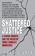 Shattered Justice: A Savage Murder and the Death of Three Families' Innocence