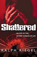 Shattered: Killers Do Time, Victims' Families Do Life