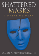 Shattered Masks: 7 Masks We Wear