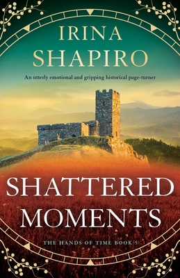 Shattered Moments: An utterly emotional and gripping historical page-turner - Shapiro, Irina