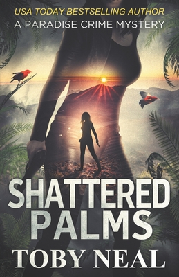 Shattered Palms - Neal, Toby