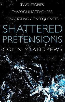 Shattered Pretensions - Andrews, Colin M.